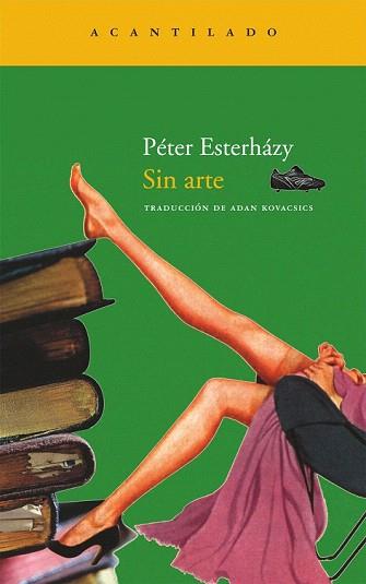 SIN ARTE (ACANTILADO 172) | 9788492649457 | ESTERHAZY, PETER | Llibreria Aqualata | Comprar llibres en català i castellà online | Comprar llibres Igualada