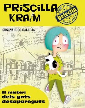 PRISCILLA KRAIM 2. EL MISTERI DEL GATS DESAPAREGUTS | 9788494308208 | RICO CALLEJA, SUSANA | Llibreria Aqualata | Comprar libros en catalán y castellano online | Comprar libros Igualada