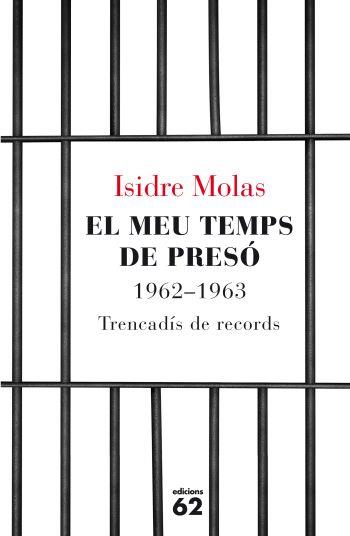 MEU TEMPS DE PRESO, EL 1962-1963. TRENCADIS DE RECORDS | 9788429767124 | MOLAS, ISIDRE | Llibreria Aqualata | Comprar libros en catalán y castellano online | Comprar libros Igualada