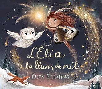 ÈLIA I LA LLUM DE NIT, L' | 9788447953240 | FLEMING, LUCY | Llibreria Aqualata | Comprar llibres en català i castellà online | Comprar llibres Igualada