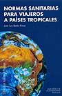 NORMAS SANITARIAS PARA VIAJEROS A PAISES TROPICALES | 9788479297329 | BADA AINSA, JOSE LUIS | Llibreria Aqualata | Comprar llibres en català i castellà online | Comprar llibres Igualada