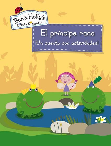 PRÍNCIPE RANA, EL (EL PEQUEÑO REINO DE BEN Y HOLLY) | 9788401907043 | AUTORES VARIOS | Llibreria Aqualata | Comprar libros en catalán y castellano online | Comprar libros Igualada