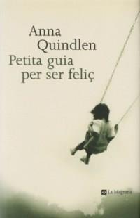 PETITA GUIA PER SER FELIÇ (ALES ESTESES 114) | 9788482643410 | QUINDLEN, ANNA | Llibreria Aqualata | Comprar llibres en català i castellà online | Comprar llibres Igualada