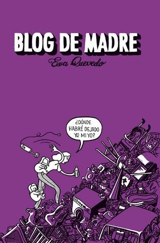 BLOG DE MADRE | 9788401353406 | QUEVEDO, EVA | Llibreria Aqualata | Comprar libros en catalán y castellano online | Comprar libros Igualada