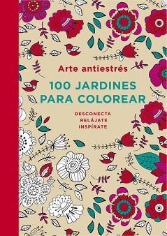 ARTE ANTIESTRÉS: 100 JARDINES PARA COLOREAR | 9788401347320 | AUTORES VARIOS | Llibreria Aqualata | Comprar llibres en català i castellà online | Comprar llibres Igualada