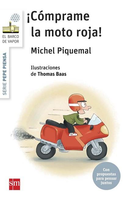 PEPE PIENSA... ¡CÓMPRAME LA MOTO ROJA (PEPE PIENSA 1 - BARCO DE VAPOR BLANCO) | 9788467579925 | PIQUEMAL, MICHEL | Llibreria Aqualata | Comprar llibres en català i castellà online | Comprar llibres Igualada