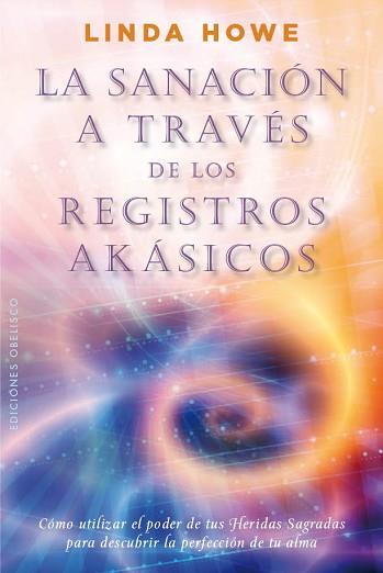 SANACIÓN A TRAVÉS DE LOS REGISTROS AKÁSICOS, LOS | 9788497779517 | HOWE, LINDA | Llibreria Aqualata | Comprar llibres en català i castellà online | Comprar llibres Igualada