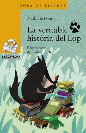 VERITABLE HISTÒRIA DEL LLOP, LA (SOPA DE LLIBRES 6 ANYS 218) | 9788448941376 | PONS, NATHALIE | Llibreria Aqualata | Comprar llibres en català i castellà online | Comprar llibres Igualada