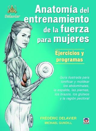 ANATOMÍA DE ENTRENAMIENTO DE LA FUERZA PARA MUJERES. EJERCICIOS Y PROGRAMAS | 9788479025274 | DELAVIER, FRÉDÉRIC/GUNDILL, MICHAEL | Llibreria Aqualata | Comprar llibres en català i castellà online | Comprar llibres Igualada