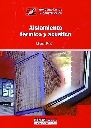 AISLAMIENTO TERMICO Y ACUSTICO (MONOGRAFIAS CONTRUCCION 19) | 9788432930683 | PAYA, MIGUEL | Llibreria Aqualata | Comprar llibres en català i castellà online | Comprar llibres Igualada