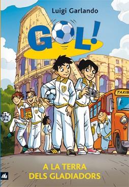 GOL 11. A LA TERRA DELS GLADIADORS | 9788424636647 | GARLANDO, LUIGI | Llibreria Aqualata | Comprar llibres en català i castellà online | Comprar llibres Igualada