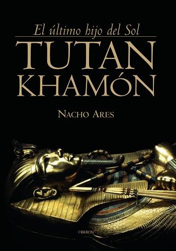 TUTAN KHAMON. EL ULTIMO HIJO DEL SOL | 9788496052147 | ARES, NACHO | Llibreria Aqualata | Comprar llibres en català i castellà online | Comprar llibres Igualada