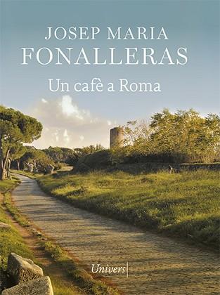 UN CAFÈ A ROMA | 9788418375422 | FONALLERAS, JOSEP MARIA | Llibreria Aqualata | Comprar libros en catalán y castellano online | Comprar libros Igualada