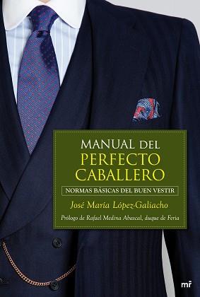 MANUAL DEL PERFECTO CABALLERO | 9788427037540 | LOPEZ GALIACHO, JOSE MARIA | Llibreria Aqualata | Comprar llibres en català i castellà online | Comprar llibres Igualada