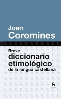 BREVE DICCIONARIO ETIMOLOGICO DE LA LENGUA CASTELLANA | 9788424920401 | COROMINES VIGNEUX, JOAN | Llibreria Aqualata | Comprar llibres en català i castellà online | Comprar llibres Igualada