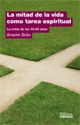 MITAD DE LA VIDA COMO TAREA ESPIRITUAL, LA CRISIS DE 40-50 A | 9788427708044 | GRUN, ANSELM | Llibreria Aqualata | Comprar llibres en català i castellà online | Comprar llibres Igualada