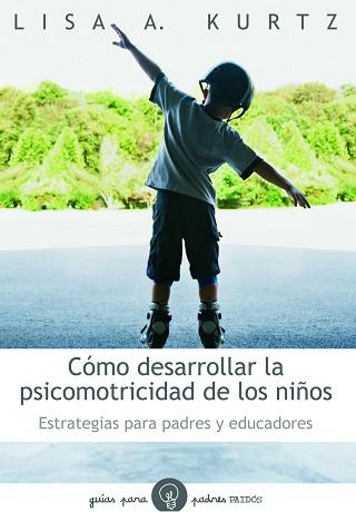 COMO DESARROLLAR LA PSICOMOTRICIDAD DE LOS NIÑOS | 9788449324697 | KURTZ, LISA A. | Llibreria Aqualata | Comprar llibres en català i castellà online | Comprar llibres Igualada