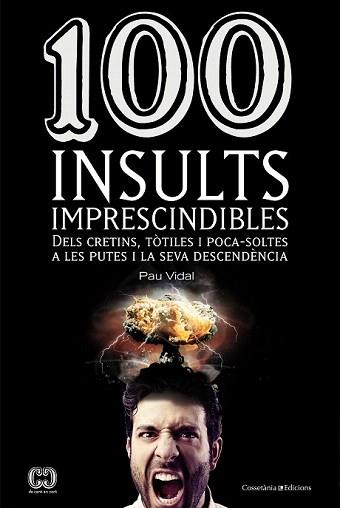 100 INSULTS IMPRESCINDIBLES | 9788490341896 | VIDAL, PAU | Llibreria Aqualata | Comprar llibres en català i castellà online | Comprar llibres Igualada