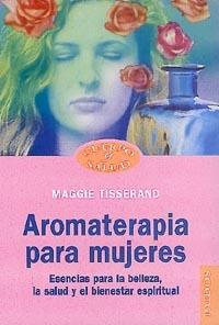 AROMATERAPIA PARA MUJERES (CUERPO Y SALUD 44) | 9788449310324 | TISSERAND, MAGGIE | Llibreria Aqualata | Comprar llibres en català i castellà online | Comprar llibres Igualada