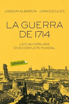 GUERRA DE 1714, LA | 9788416334674 | ALBAREDA SALVADÓ, JOAQUIM  ESCULIES SERRAT, JOAN | Llibreria Aqualata | Comprar llibres en català i castellà online | Comprar llibres Igualada