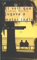 VELL QUE JUGAVA A MATAR INDIS, ELS (GRAN ANGULAR 92) | 9788482863658 | MARTIN, ANDREU | Llibreria Aqualata | Comprar llibres en català i castellà online | Comprar llibres Igualada