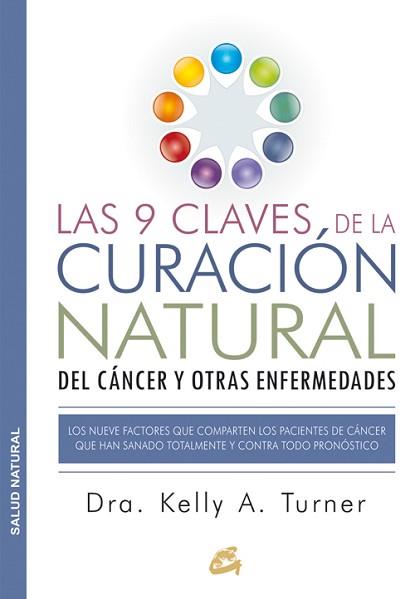 9 CLAVES DE LA CURACIÓN NATURAL DEL CÁNCER Y OTRAS ENFERMEDADES, LOS | 9788484455578 | TURNER, DRA. KELLY A. | Llibreria Aqualata | Comprar llibres en català i castellà online | Comprar llibres Igualada