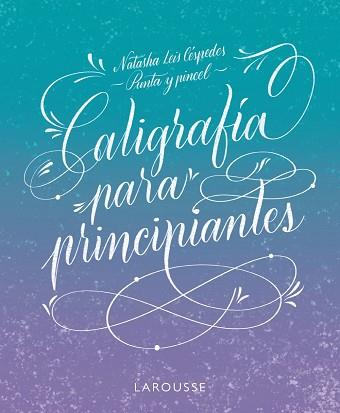 CALIGRAFÍA PARA PRINCIPIANTES | 9788419250162 | LEIS CÉSPEDES, NATASHA | Llibreria Aqualata | Comprar libros en catalán y castellano online | Comprar libros Igualada