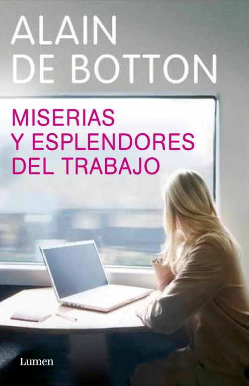 MISERIAS Y ESPLENDORES DEL TRABAJO | 9788426416810 | DE BOTTON, ALAIN | Llibreria Aqualata | Comprar libros en catalán y castellano online | Comprar libros Igualada