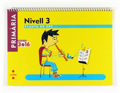 MÚSICA 6 PRIMÀRIA. FLAUTA DE BEC. NIVELL 1. PROJECTE 3.16 | 9788466122528 | EQUIP EDITORIAL CRUÏLLA, | Llibreria Aqualata | Comprar libros en catalán y castellano online | Comprar libros Igualada