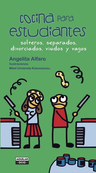 COCINA PARA ESTUDIANTES, SOLTEROS, SEPARADOS, DIVORCIADOS, VIUDOS Y VAGOS | 9788403500792 | ALFARO,ANGELITA | Llibreria Aqualata | Comprar libros en catalán y castellano online | Comprar libros Igualada