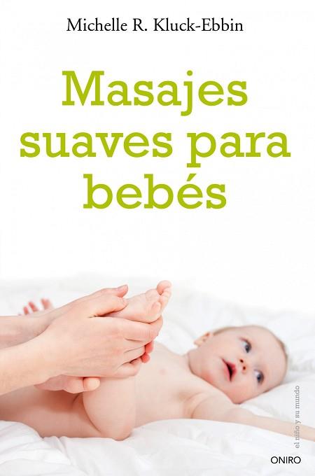 MASAJES SUAVES PARA BEBES | 9788497545563 | KLUCK-EBBIN, MICHELLE R.  | Llibreria Aqualata | Comprar libros en catalán y castellano online | Comprar libros Igualada