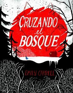 CRUZANDO EL BOSQUE | 9788494332630 | CARROLL, EMILY | Llibreria Aqualata | Comprar llibres en català i castellà online | Comprar llibres Igualada