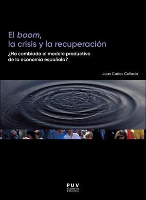 BOOM, LA CRISIS Y LA RECUPERACIÓN, EL | 9788491344421 | COLLADO CURIEL, JUAN CARLOS | Llibreria Aqualata | Comprar llibres en català i castellà online | Comprar llibres Igualada