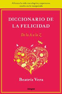 DICCIONARIO DE LA FELICIDAD DE LA A A LA Z | 9788492981212 | VERA, BEATRIZ | Llibreria Aqualata | Comprar llibres en català i castellà online | Comprar llibres Igualada