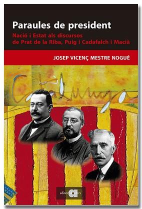 PARAULES DE PRESIDENT. NACIÓ I ESTAT ALS DISCURSOS DE PRAT DE LA RIBA, PUIG I CA | 9788418618895 | MESTRE NOGUÉ, JOSEP VICENÇ | Llibreria Aqualata | Comprar llibres en català i castellà online | Comprar llibres Igualada