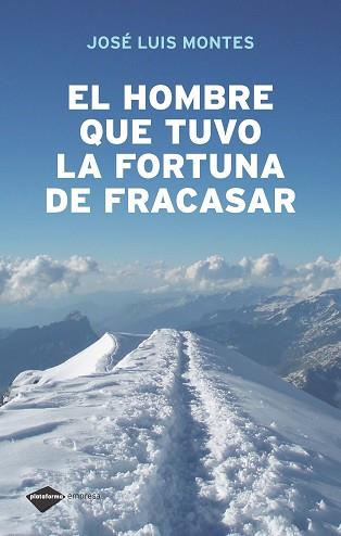 HOMBRE QUE TUVO LA FORTUNA DE FRACASAR, EL | 9788496981430 | MONTES, JOSE LUIS | Llibreria Aqualata | Comprar llibres en català i castellà online | Comprar llibres Igualada