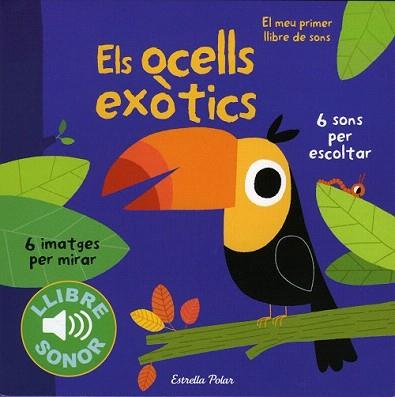 OCELLS EXÒTICS, ELS. EL MEU PRIMER LLIBRE DE SONS | 9788490571811 | Llibreria Aqualata | Comprar llibres en català i castellà online | Comprar llibres Igualada