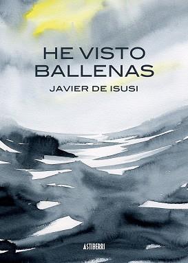 HE VISTO BALLENAS | 9788415685517 | DE ISUSI GARCÍA, JAVIER | Llibreria Aqualata | Comprar llibres en català i castellà online | Comprar llibres Igualada