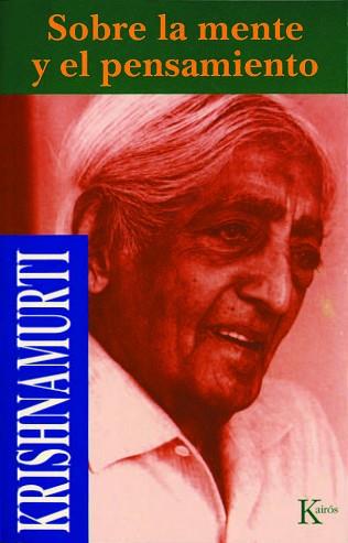 SOBRE LA MENTE Y EL PENSAMIENTO | 9788472453531 | KRISHNAMURTI | Llibreria Aqualata | Comprar libros en catalán y castellano online | Comprar libros Igualada