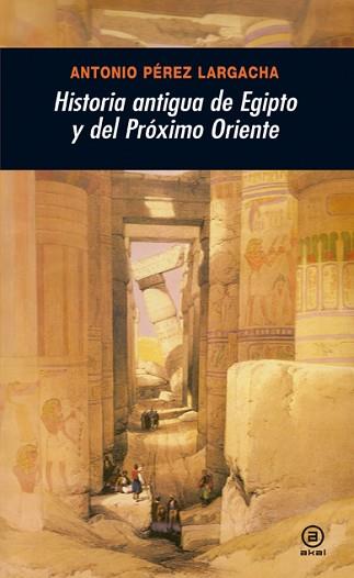 HISTORIA ANTIGUA DE EGIPTO Y DEL PROXIMO ORIENTE | 9788446025955 | PEREZ LARGACHA, ANTONIO | Llibreria Aqualata | Comprar llibres en català i castellà online | Comprar llibres Igualada