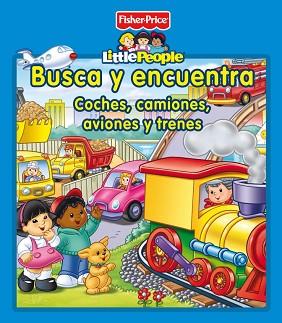 BUSCA Y ENCUENTRA. COCHES, CAMIONES, AVIONES Y TRENES (FISHER PRICE) | 9788448834760 | MATTEL | Llibreria Aqualata | Comprar libros en catalán y castellano online | Comprar libros Igualada