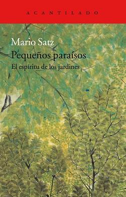 PEQUEÑOS PARAÍSOS. EL ESPÍRITU DE LOS JARDINES | 9788416748457 | SATZ TETELBAUM, MARIO | Llibreria Aqualata | Comprar llibres en català i castellà online | Comprar llibres Igualada