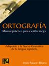 ORTOGRAFIA : MANUAL PRACTICO PARA ESCRIBIR MEJOR | 9788493776947 | PALACIO RIVERA, JESUS | Llibreria Aqualata | Comprar llibres en català i castellà online | Comprar llibres Igualada