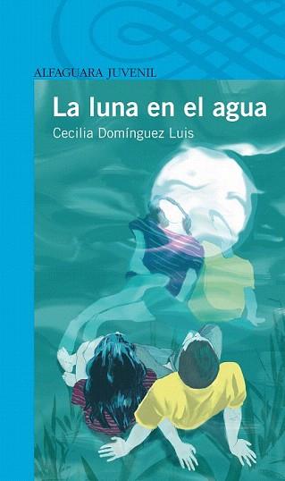 LUNA EN EL AGUA, LA (JUVENIL 12 AÑOS) | 9788420405285 | DOMINGUEZ LUIS, CECILIA | Llibreria Aqualata | Comprar llibres en català i castellà online | Comprar llibres Igualada