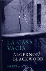 CASA VACIA, LA (LIBROS DEL TIEMPO 173) | 9788478447367 | BLACKWOOD, ALGERNON | Llibreria Aqualata | Comprar libros en catalán y castellano online | Comprar libros Igualada