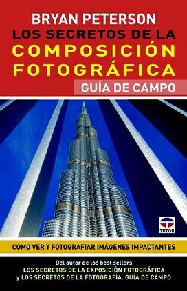 SECRETOS DE LA COMPOSICIÓN FOTOGRÁFICA. GUÍA DE CAMPO, LOS | 9788479029418 | PETERSON, BRYAN | Llibreria Aqualata | Comprar llibres en català i castellà online | Comprar llibres Igualada