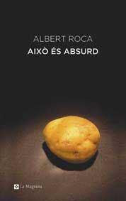 AIXO ES ABSURD (LES ALES ESTESES 169) | 9788478711864 | ROCA, ALBERT | Llibreria Aqualata | Comprar libros en catalán y castellano online | Comprar libros Igualada