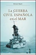 GUERRA CIVIL ESPAÑOLA EN EL MAR, LA (CONTRASTES) | 9788484329756 | ALPERT, MICHAEL | Llibreria Aqualata | Comprar llibres en català i castellà online | Comprar llibres Igualada