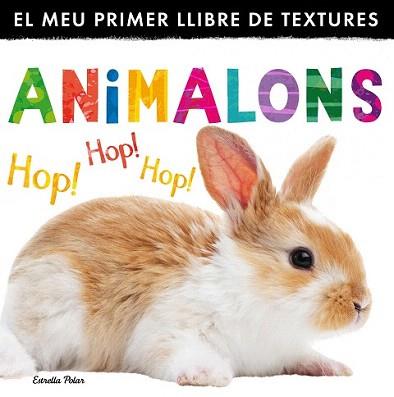 ANIMALONS. EL MEU PRIMER LLIBRE DE TEXTURES | 9788490575567 | LITTLE TIGER PRESS | Llibreria Aqualata | Comprar llibres en català i castellà online | Comprar llibres Igualada