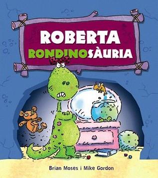 ROBERTA RONDINOSÀURIA | 9788448931254 | MOSES, BRIAN | Llibreria Aqualata | Comprar libros en catalán y castellano online | Comprar libros Igualada